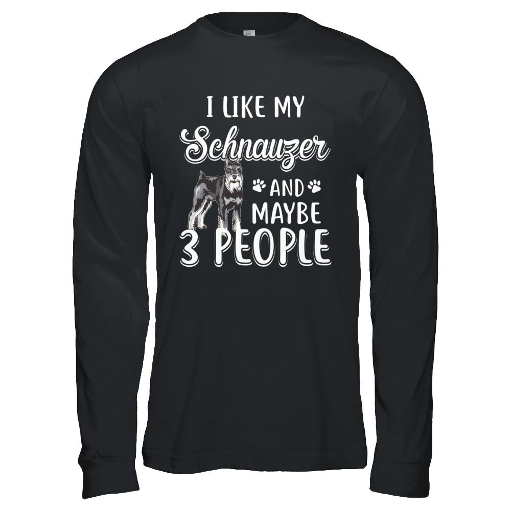 I Like My Schnauzer And Maybe 3 People-T-Shirt & Hoodie-Long Sleeve T-Shirt-Black