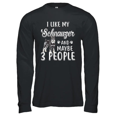 I Like My Schnauzer And Maybe 3 People-T-Shirt & Hoodie-Long Sleeve T-Shirt-Black