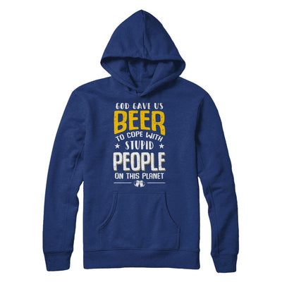 God Gave Us Beer To Cope With Stupid People-T-Shirt & Hoodie-Pullover Hoodie-Deep Royal