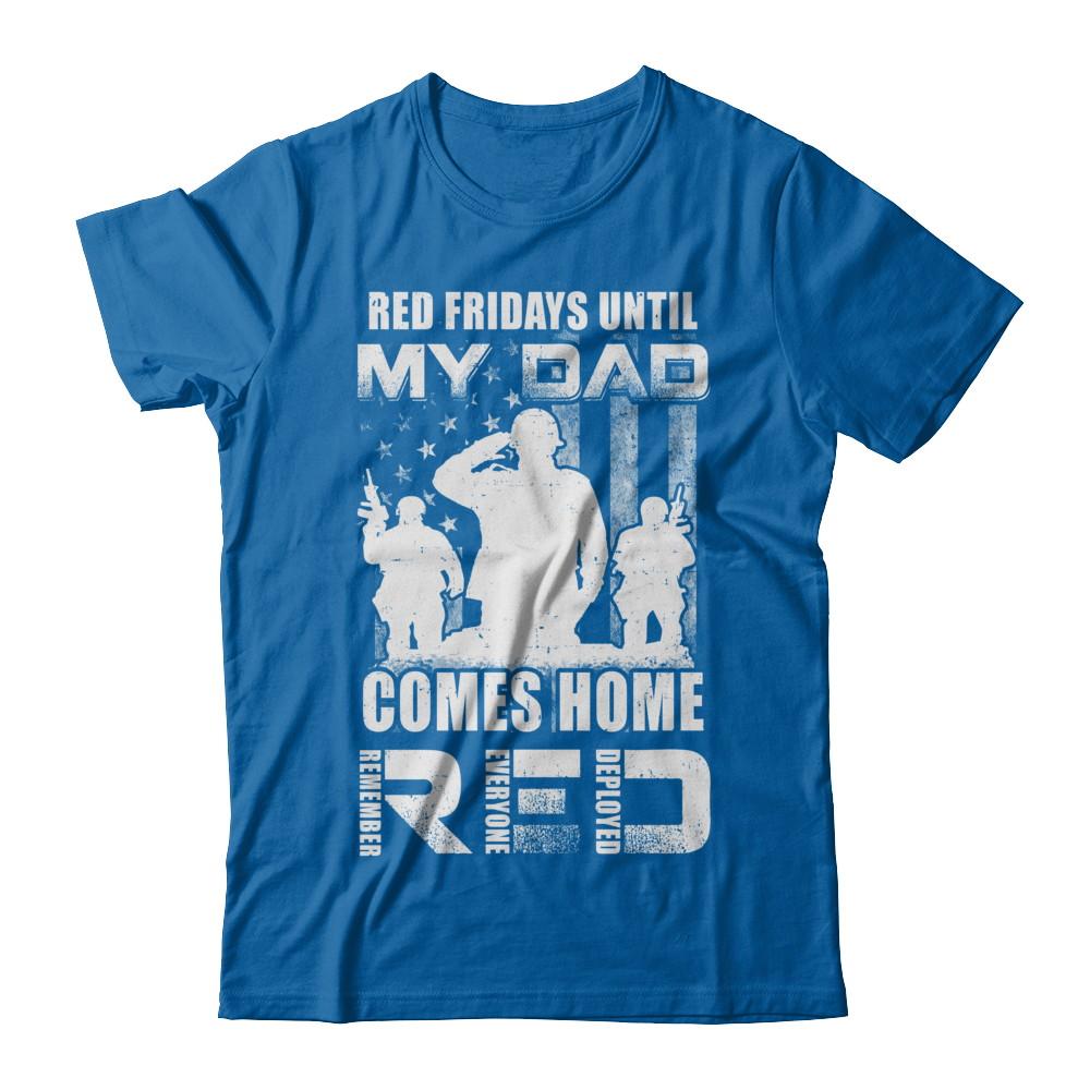 Red Friday Until My Dad Comes Home Military Son Daughter-T-Shirt & Hoodie-Classic T-Shirt-Royal