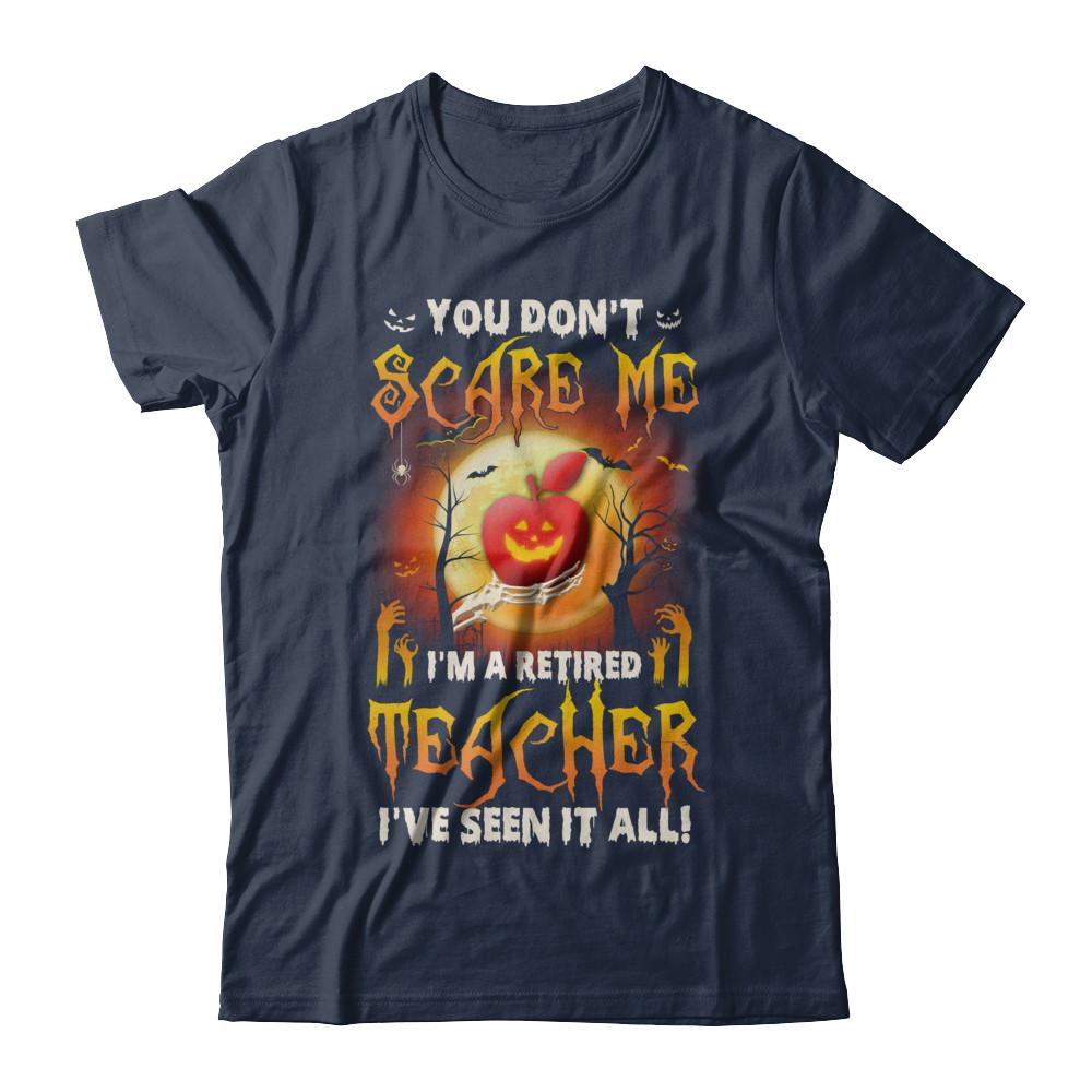 Halloween You Don't Scare Me I'm A Retired Teacher-T-Shirt & Hoodie-Classic T-Shirt-Navy