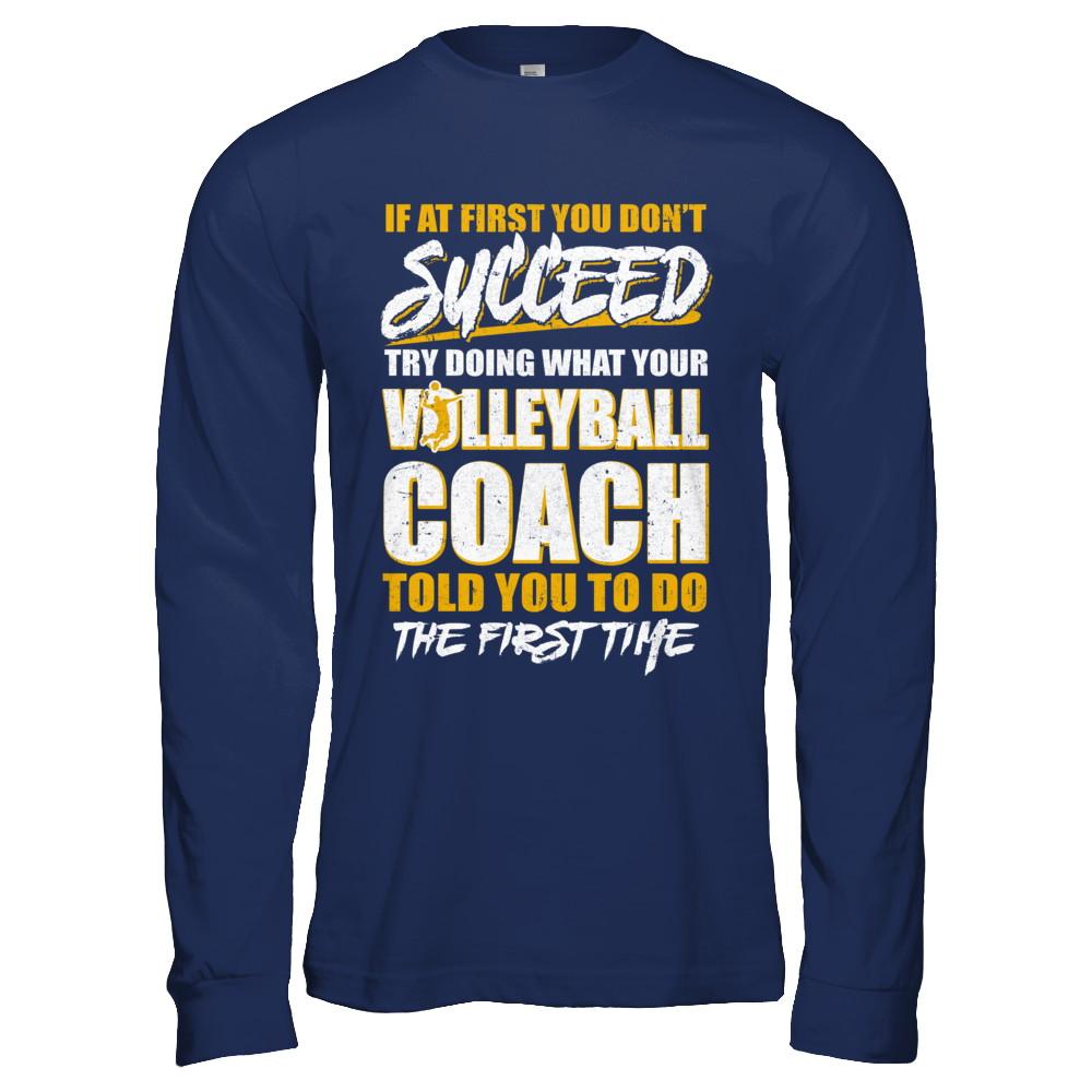 If At First You Don't Succeed Funny Volleyball Coach-T-Shirt & Hoodie-Long Sleeve T-Shirt-Navy