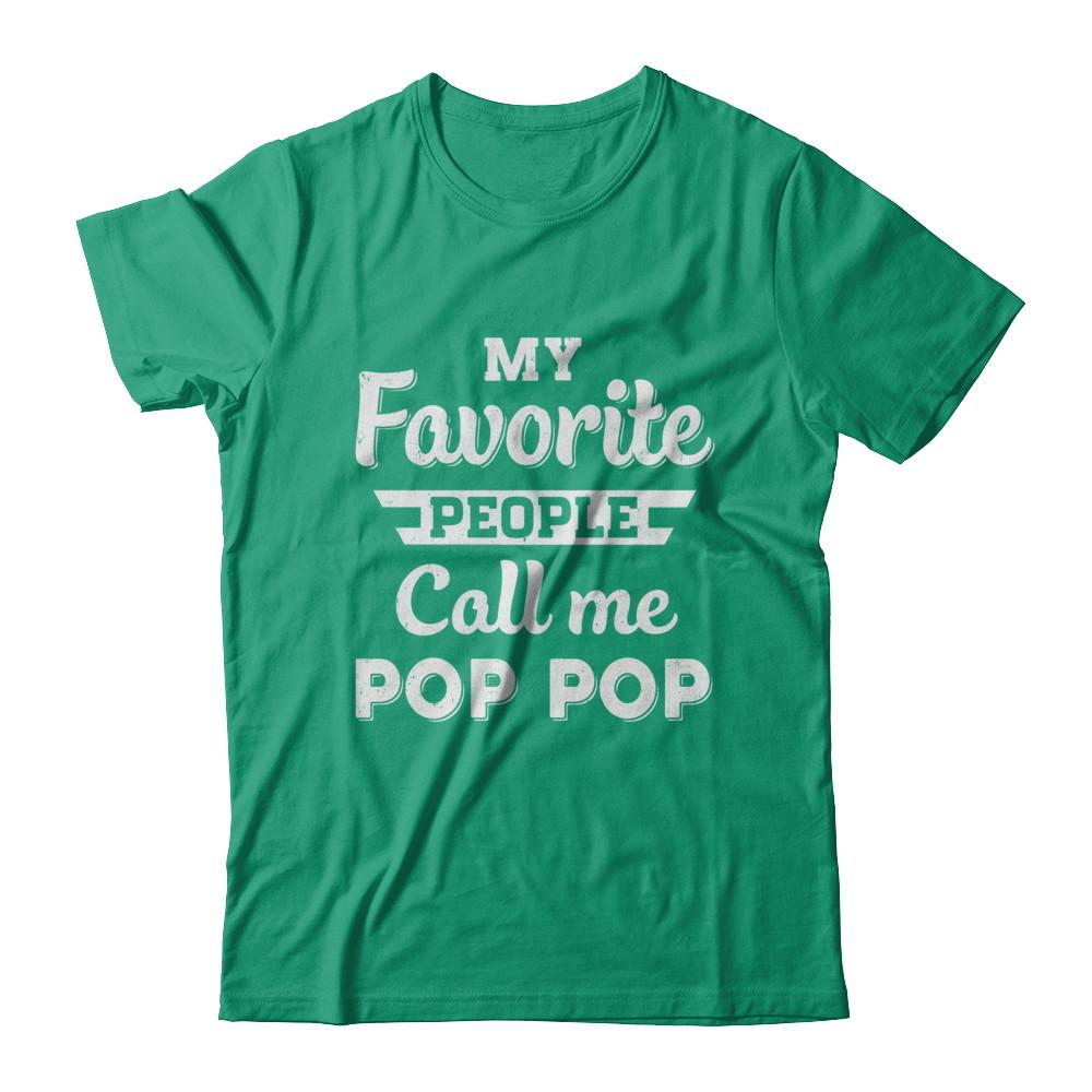 My Favorite People Call Me Pop Pop Fathers Day Gift-T-Shirt & Hoodie-Classic T-Shirt-Kelly Green