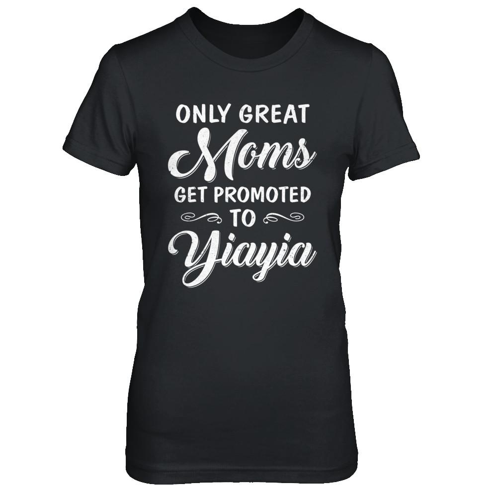 Only Great Moms Get Promoted To Yiayia Mothers Day