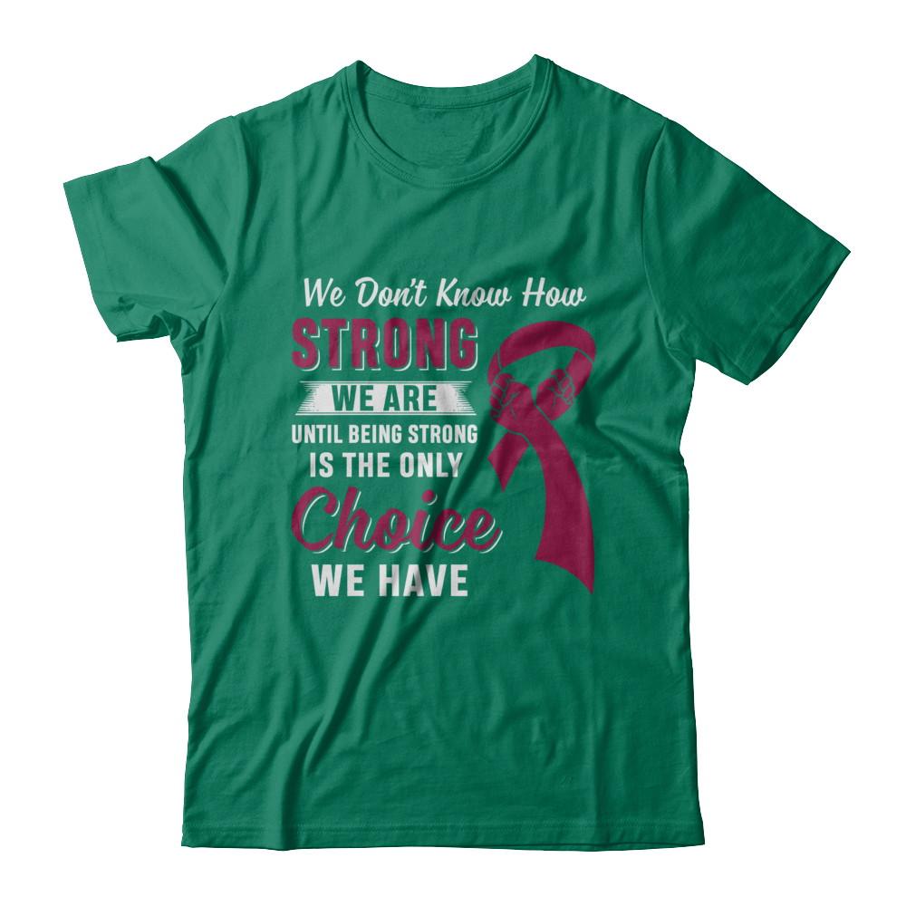Being Strong Choice Burgundy Multiple Myeloma Awareness-T-Shirt & Hoodie-Classic T-Shirt-Kelly Green
