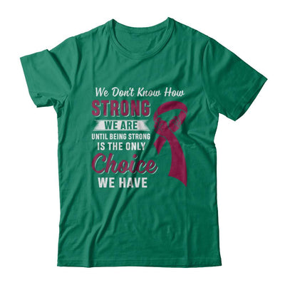 Being Strong Choice Burgundy Multiple Myeloma Awareness-T-Shirt & Hoodie-Classic T-Shirt-Kelly Green