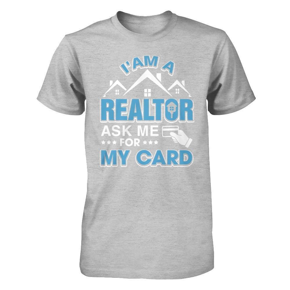 I'm A Realtor Ask Me For My Card-T-Shirt & Hoodie-Premium T-Shirt-Heather Gray