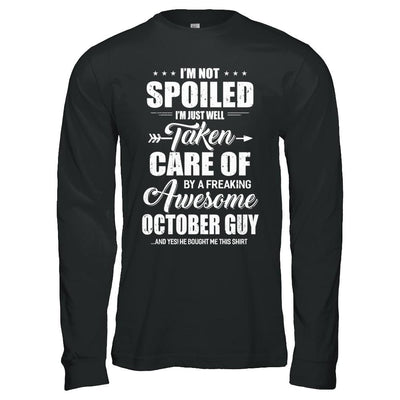 I Am Not Spoiled Just Well Taken Care Of October Guy-T-Shirt & Hoodie-Long Sleeve T-Shirt-Black