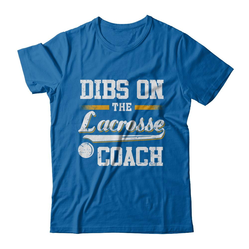 Dibs On The Coach Lacrosse-T-Shirt & Hoodie-Classic T-Shirt-Royal