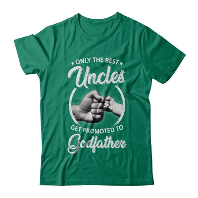 Only The Best Uncles Get Promoted To Godfather-T-Shirt & Hoodie-Classic T-Shirt-Kelly Green