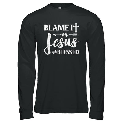 Blame It On Jesus Blessed Christian-T-Shirt & Hoodie-