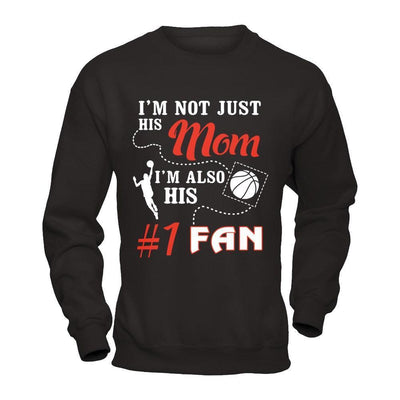 I'm Not Just His Mom I'm Also His Fan Basketball Mom-T-Shirt & Hoodie-Crewneck Sweatshirt-Black