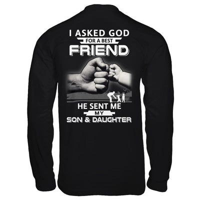 I Asked God For A Best Friend He Sent Me My Son & Daughter-T-Shirt & Hoodie-Long Sleeve T-Shirt-Black