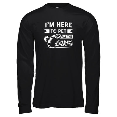 I'm Here To Pet All The Cows-T-Shirt & Tank Top-Long Sleeve T-Shirt-Black