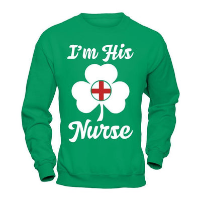 I'm His Nurse Saint Patrick's Day-T-Shirt & Hoodie-Crewneck Sweatshirt-Irish Green