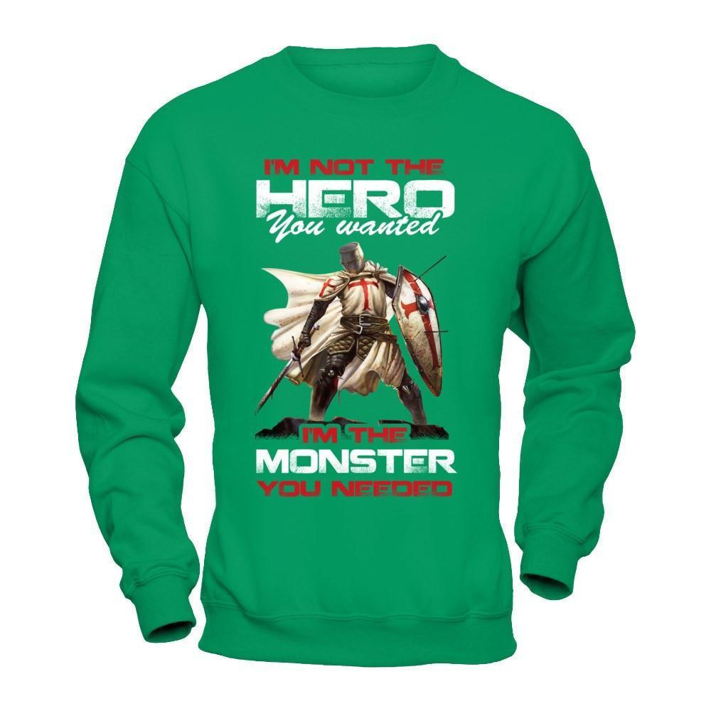 Knight Templar I'm Not The Hero You Wanted I'm The Monster You Needed-T-Shirt & Hoodie-Crewneck Sweatshirt-Irish Green