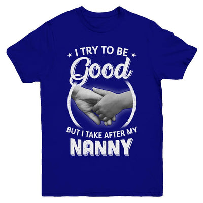 I Try To Be Good But I Take After My Nanny Toddler Kids Youth-Youth Shirt-Youth T-Shirt-Navy