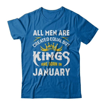 All Men Are Created Equal But Kings Are Born In January-T-Shirt & Hoodie-Classic T-Shirt-Royal