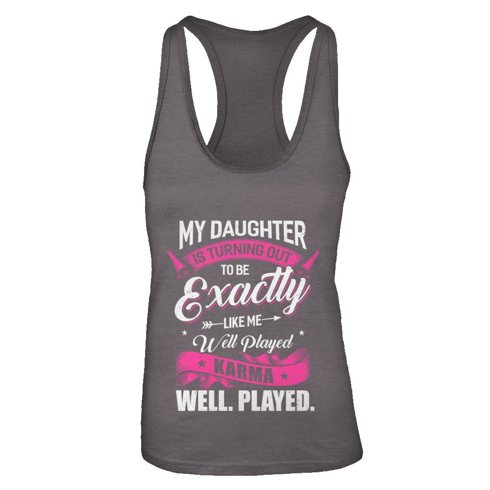 My Daughter Is Turning Out To Be Exactly Like Me Mom-T-Shirt & Tank Top-Women's Ideal Racerback Tank-Dark Grey