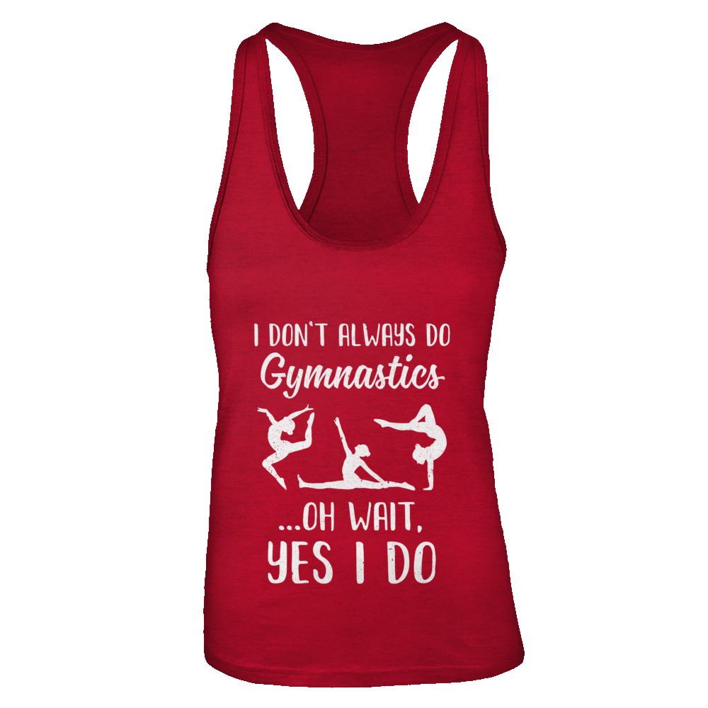I Don't Always Do Gymnastics Oh Wait Yes I Do-T-Shirt & Tank Top-Women's Ideal Racerback Tank-Red