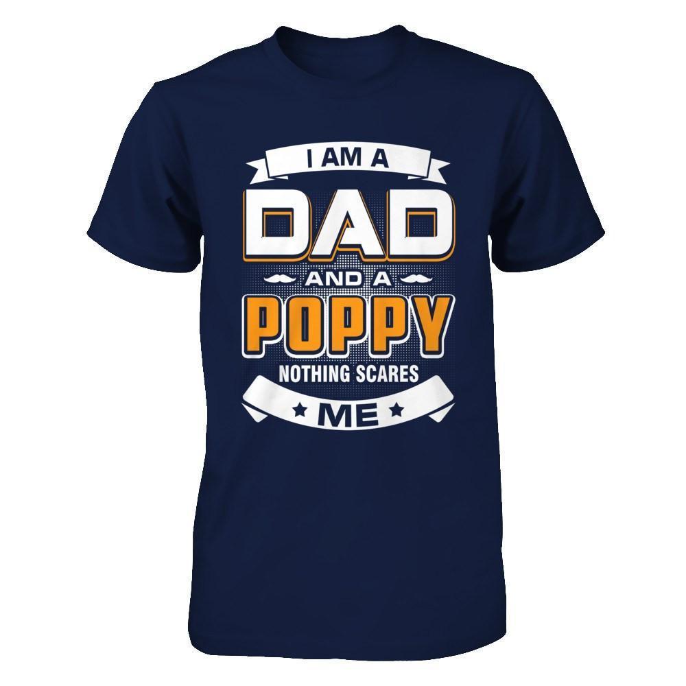 I Am A Dad And A Poppy Nothing Scares Me-T-Shirt & Hoodie-Classic T-Shirt-Navy