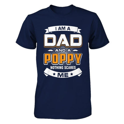 I Am A Dad And A Poppy Nothing Scares Me-T-Shirt & Hoodie-Classic T-Shirt-Navy