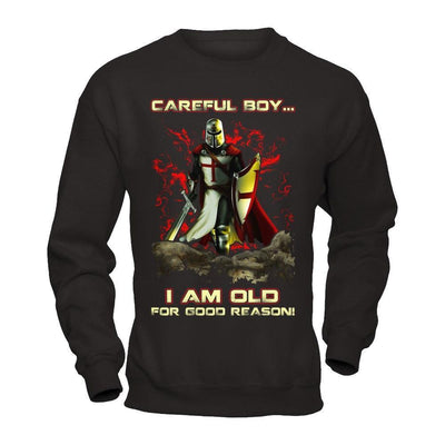 Knight Templar Careful Boy I'm Old For Good Reason-T-Shirt & Hoodie-Crewneck Sweatshirt-Black