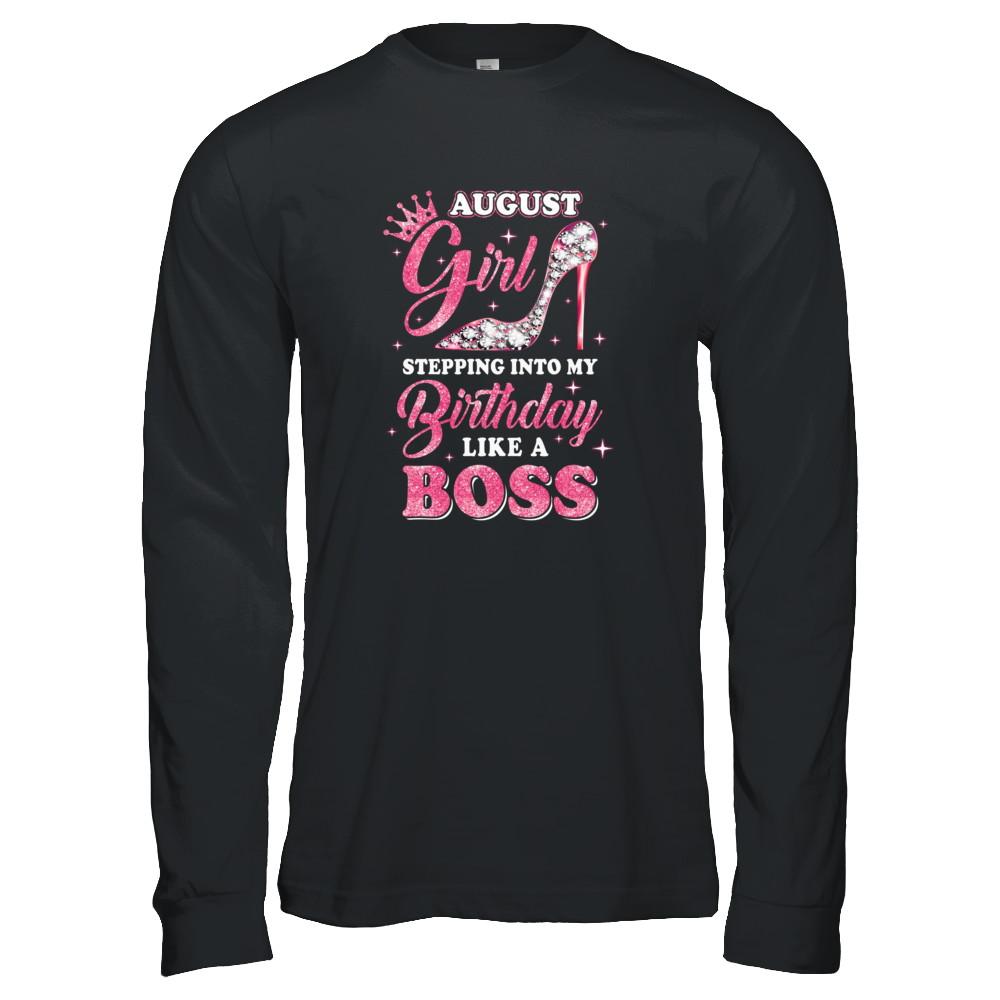 August Girl Stepping into my birthday like a boss Gift-T-Shirt & Tank Top-Long Sleeve T-Shirt-Black