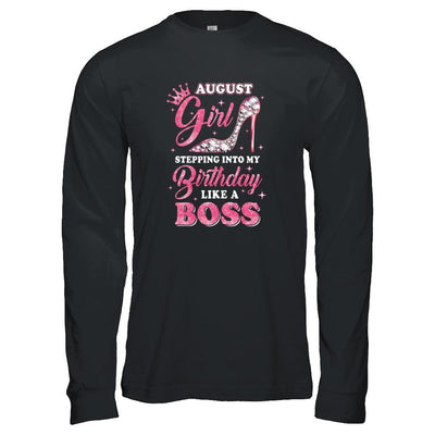 August Girl Stepping into my birthday like a boss Gift-T-Shirt & Tank Top-Long Sleeve T-Shirt-Black