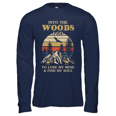 Into The Woods I Go To Lose My Mind And Find My Soul-T-Shirt & Hoodie-Long Sleeve T-Shirt-Navy