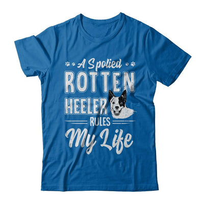 A Spoiled Rotten Heeler Rules My Life Heeler Dog Lover-T-Shirt & Hoodie-Classic T-Shirt-Royal