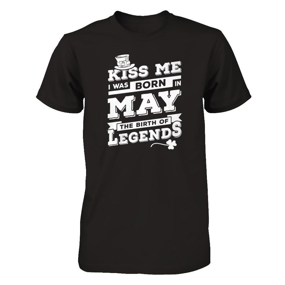 Kiss Me I Was Born In May The Birth Of Legends-T-Shirt & Hoodie-Premium T-Shirt-Black
