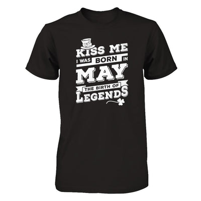 Kiss Me I Was Born In May The Birth Of Legends-T-Shirt & Hoodie-Premium T-Shirt-Black