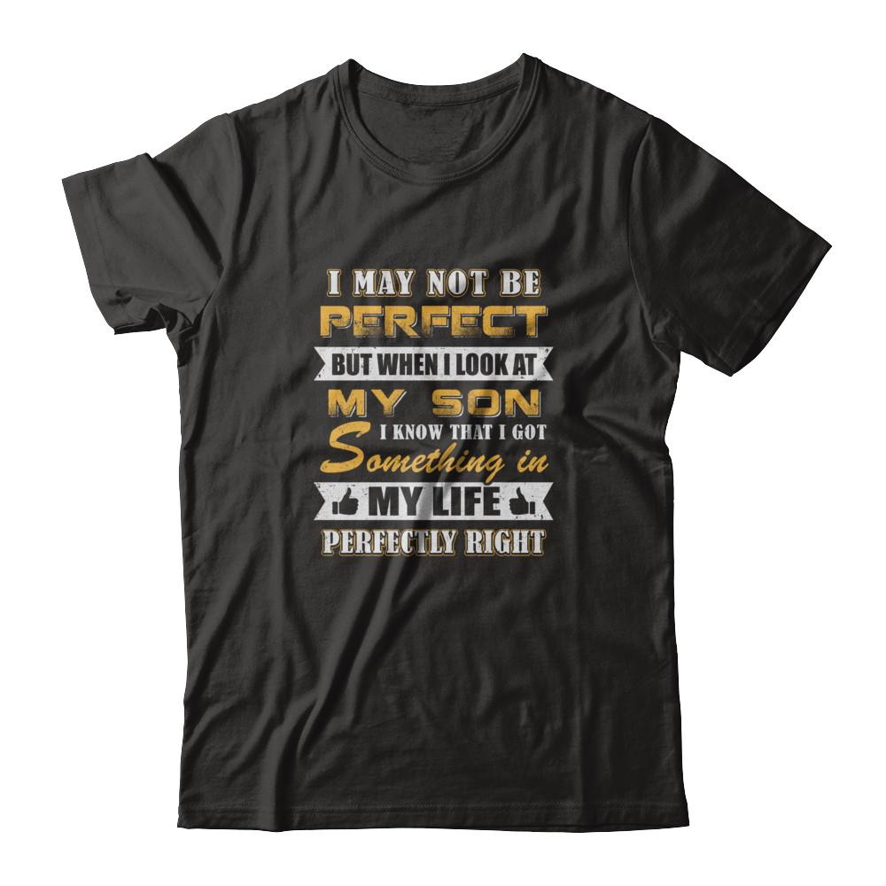 I May Not Be Perfect But When I Look At My Son-T-Shirt & Tank Top-Premium T-Shirt-Black