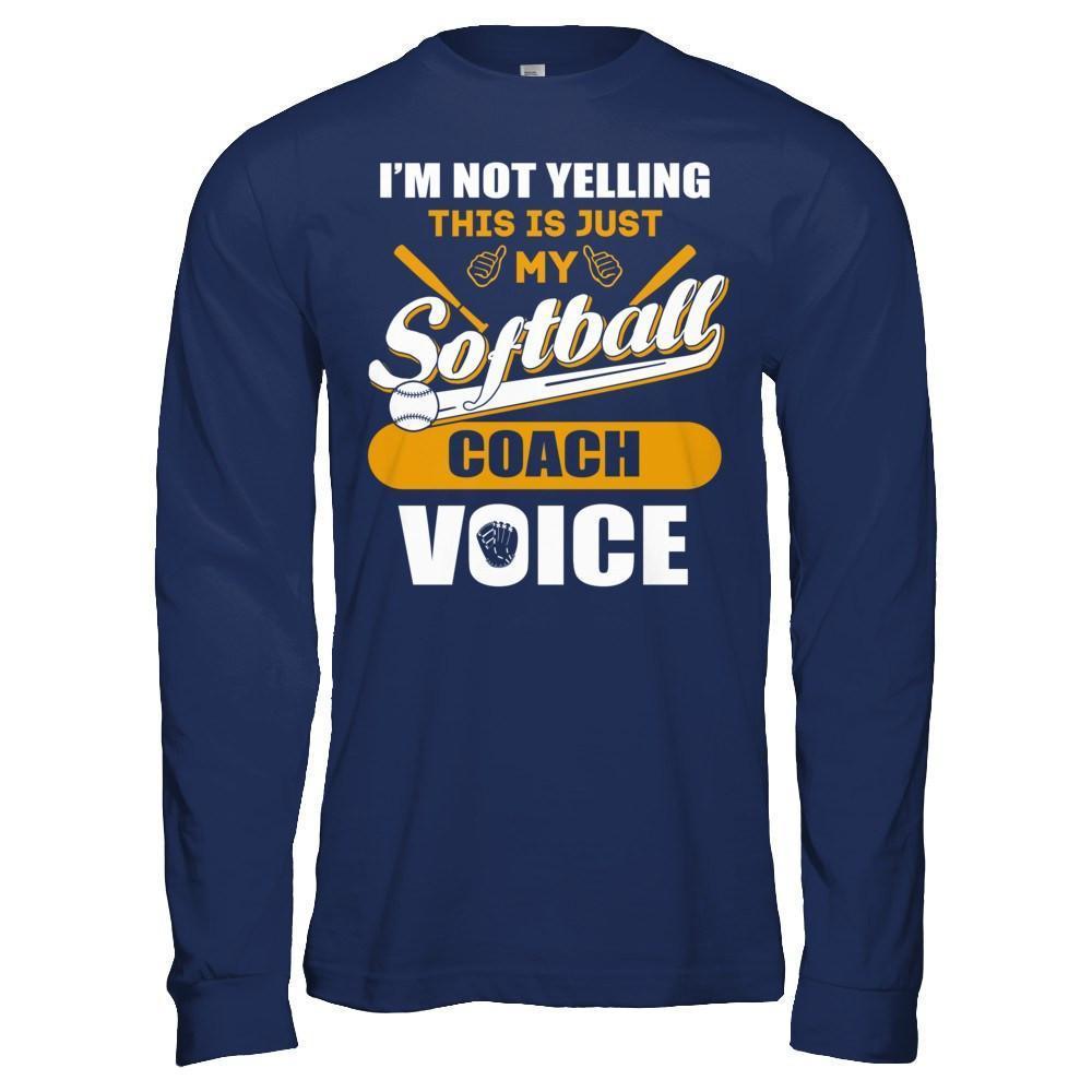 I'm Not Yelling This Is Just My Softball Coach Voice-T-Shirt & Hoodie-Long Sleeve T-Shirt-Navy