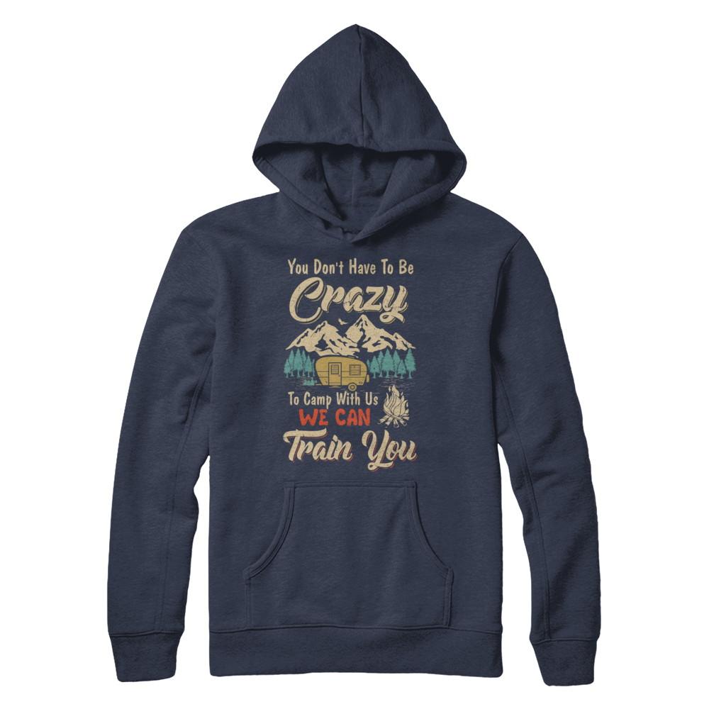 You Don't Have To Be Crazy To Camp With Us Camping-T-Shirt & Hoodie-Pullover Hoodie-Navy