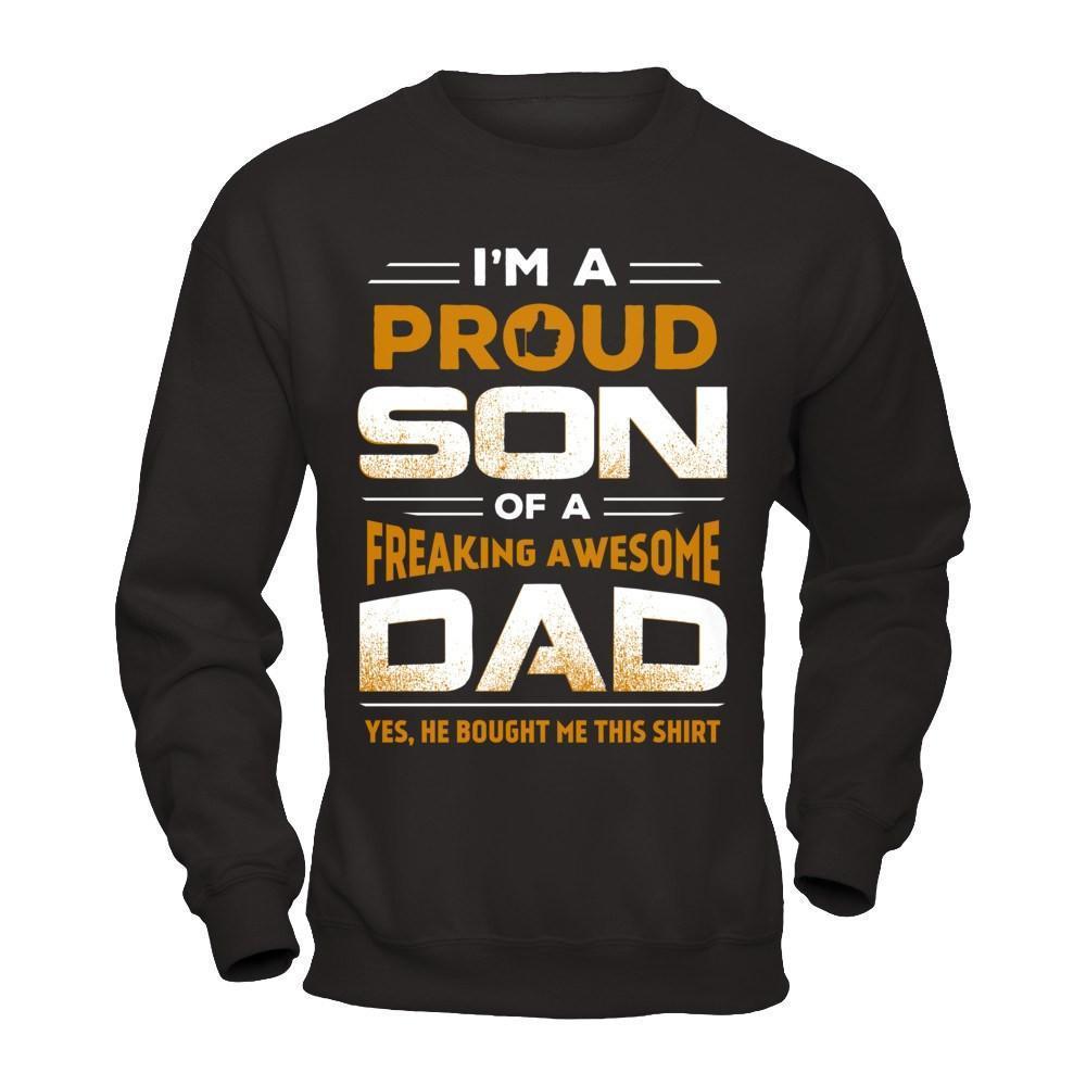 I'm A Proud Son Of A Freaking Awesome Dad-T-Shirt & Hoodie-Crewneck Sweatshirt-Black