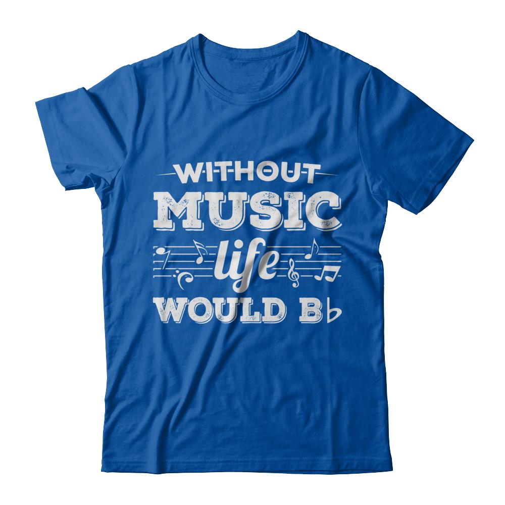 Without Music Life Would B Flat Funny Music Lovers-T-Shirt & Hoodie-Premium T-Shirt-Royal