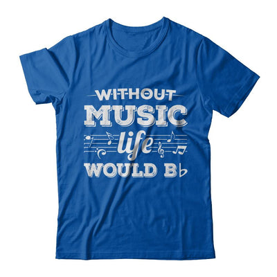 Without Music Life Would B Flat Funny Music Lovers-T-Shirt & Hoodie-Premium T-Shirt-Royal
