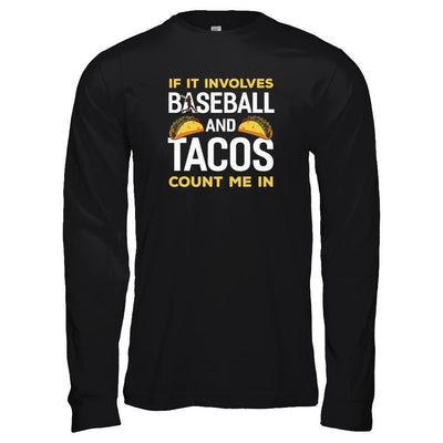 If It Involves Baseball And Tacos Count Me In-T-Shirt & Tank Top-Long Sleeve T-Shirt-Black