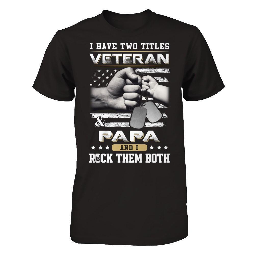 I Have Two Titles Veteran And Papa-T-Shirt & Hoodie-Classic T-Shirt-Black