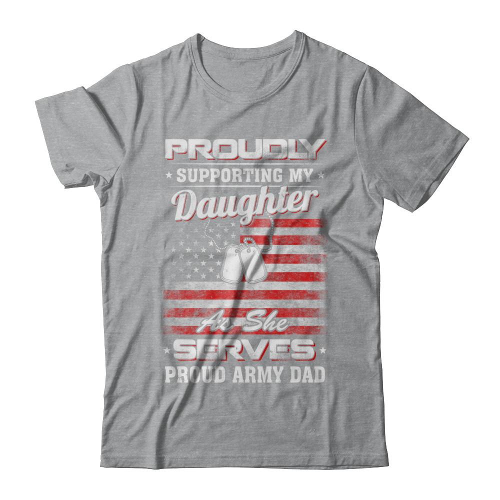 Supporting My Daughter As She Serves Proud Army Dad-T-Shirt & Hoodie-Classic T-Shirt-Sport Grey