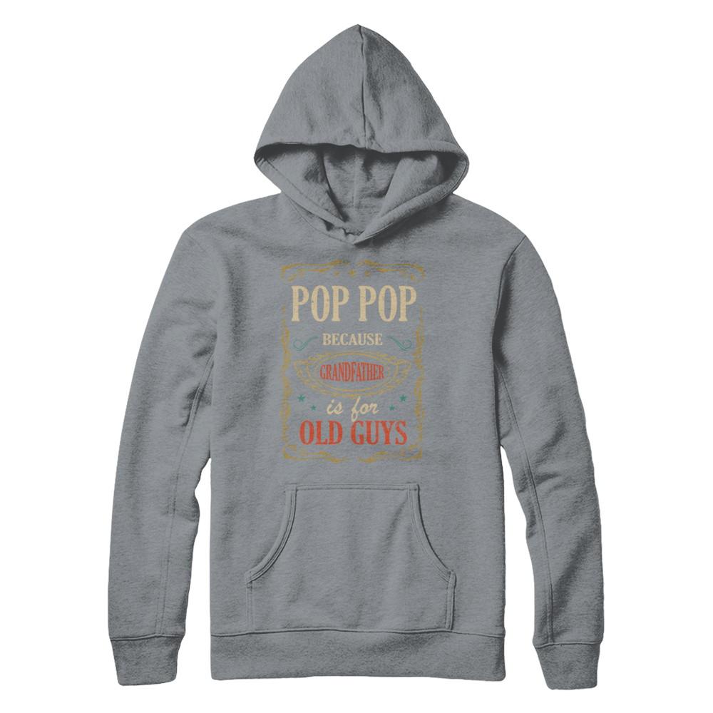 Pop Pop Because Grandfather Is For Old Guys Fathers Day Gift-T-Shirt & Hoodie-Pullover Hoodie-Light Steel
