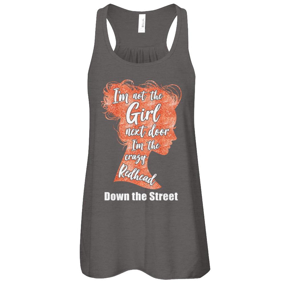 I'm The Crazy Redhead Down The Street-T-Shirt & Tank Top-