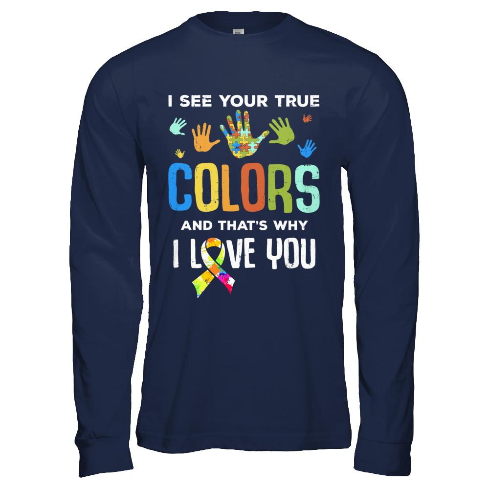 I See Your True Colors That's Why I Love You Autism-T-Shirt & Hoodie-