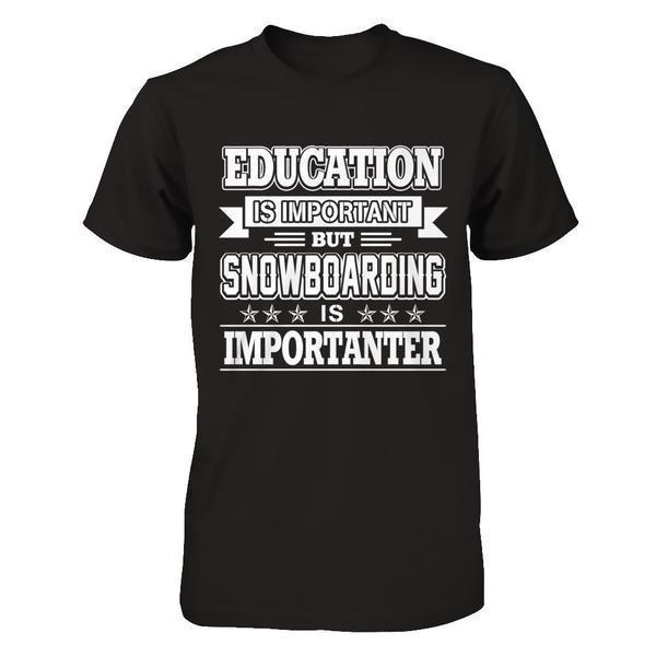 Education Is Important But Snowboarding Is Importanter-T-Shirt & Hoodie-Premium T-Shirt-Black