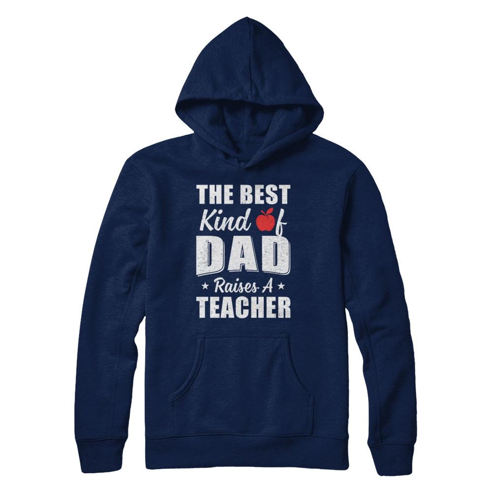 Best Kind Of Dad Raises A Teacher Fathers Day Gift-T-Shirt & Hoodie-Pullover Hoodie-Navy