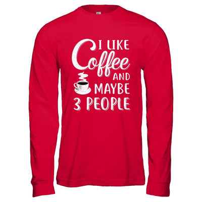 I Like Coffee And Maybe 3 People-T-Shirt & Hoodie-Long Sleeve T-Shirt-Red