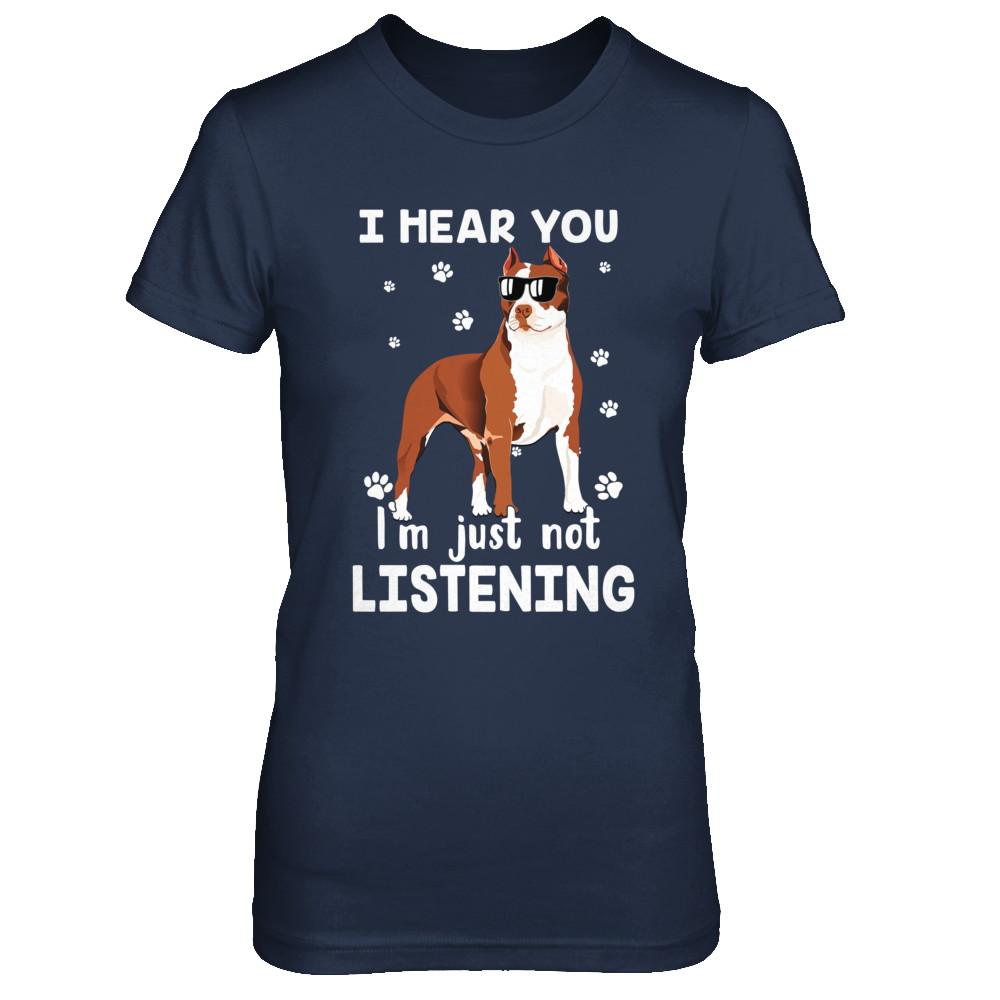 I Hear You I'm Just Not Listening Funny Pitbull-T-Shirt & Hoodie-Women's T-Shirt-Navy