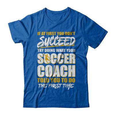 If At First You Don't Succeed Funny Soccer Coach-T-Shirt & Hoodie-Premium T-Shirt-Royal